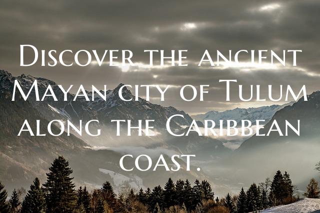 Discover the ancient Mayan city of Tulum along the...