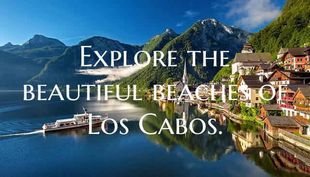 Explore the beautiful beaches of Los Cabos.
