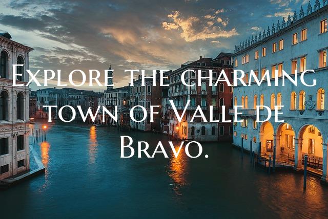 Explore the charming town of Valle de Bravo.