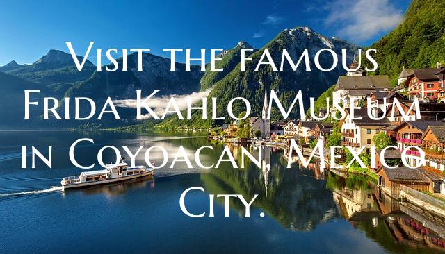 Visit the famous Frida Kahlo Museum in Coyoacan, M...