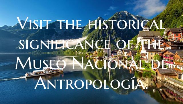 Visit the historical significance of the Museo Nac...